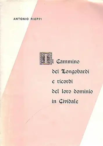 Rieppi, Antonio: Li Cammino die Langobardi e ricordi del loro dominio in Cividale. 