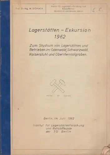 Donath, M: Lagerstätten-Exkursion 1962. Zum Studium von Lagerstätten und Betrieben im Odenwald, Schwarzwald, Kaiserstuhl und Oberrheintalgraben. 