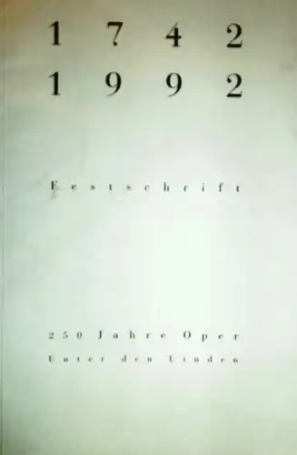 1742-1992 Festschrift. 250 Jahre Oper Unter den Linden Berlin