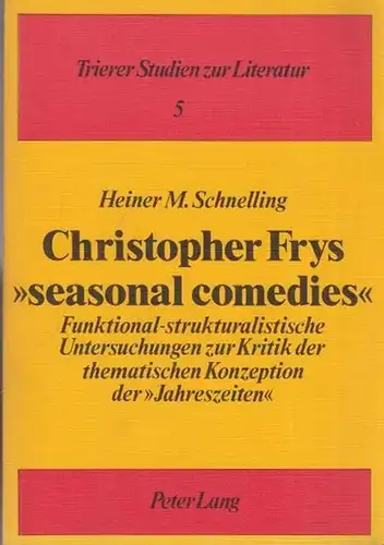 Fry, Christopher. - Schnelling, Heiner M: Christopher Frys 'seasonal comedies.' Funktional-strukturalistische Untersuchungen zur Kritik der theamtischen Konzeption der 'Jahreszeiten.' Dissertation. 