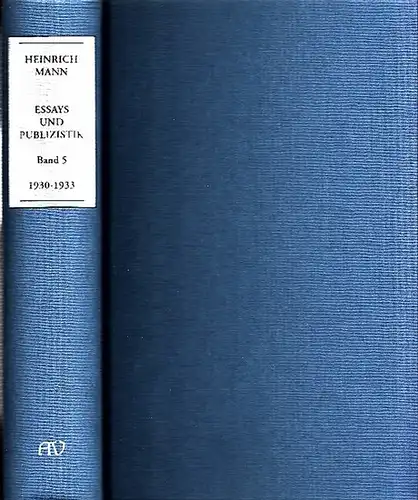 Mann, Heinrich (1871 - 1950).- Peter Stein , Manfred Hahn, Axel Flierl (Hrsg. / Mitarbeit): Heinrich Mann - Essays und Publizistik 1930 - Februar 1933. (= Heinrich Mann, Essays und Publizistik, Kritische Gesamtausgabe in 9 Bänden, Band 5 ). 