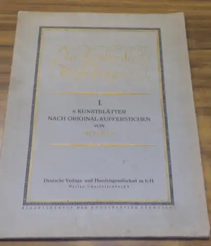 Moreau, J. M.: Moreau. Das Zeitalter des Kupferstiches. I: 6 Kunstblätter nach Original-Kupferstichen von Moreau (von verschiedenen Stechern). 