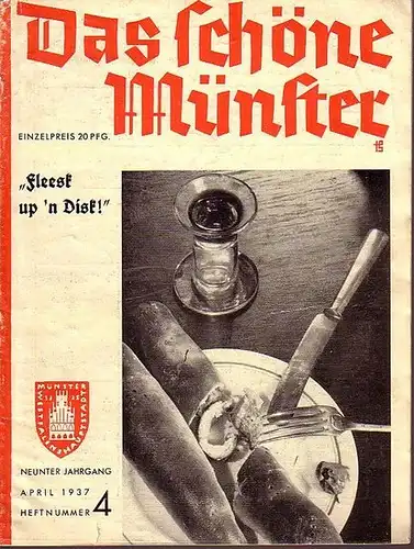 Schöne Münster, Das. - Friedrich Castelle: Fleesk up ´n Disk'. Eine Plauderei über münsterländische 'Läckerien'. (= Das schöne Münster. Jahrgang 9, Heft 4, April 1937). Herausgeber: Städtisches Verkehrsamt. 