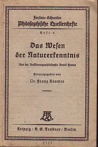 Hume, David. - Kramer, Franz: Das Wesen der Naturerkenntnis. Aus der Aufklärungsphilosophie David Humes. (= Philosophische Quellenhefte, Heft 6). 