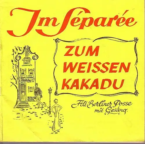 Spandauer Theater Varianta e.V., Carl-Schurz-Str. 59, Berlin. - Wolfgang A.  Nusche: Programmheft zu  'Im Séparee zum weißen Kakadu' von Wolfgang A. Nusche. Alt Berliner Posse mit Gesang. Neukompositionen Jimmy Günther. 