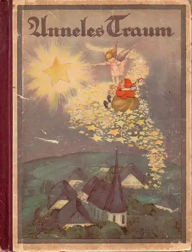 Reichardt, Luise (Verse) und Elfriede Musmann (Bilder): Anneles Traum. 