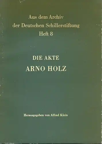 Holz, Arno. - Alfred Klein (Herausgeber): Die Akte Arno Holz. Aus dem Archiv der Deutschen Schillerstiftung, Weimar, Heft 8. Herausgegeben von Alfred Klein. (Briefwechsel mit Anmerkungen). 