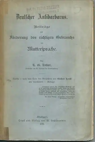 Keller, K. G: Deutscher Antibarbarus. Beiträge zur Förderung des richtigen Gebrauchs der Muttersprache. Mit Vorworten. 