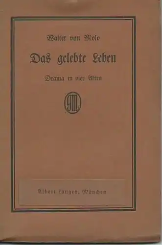 Molo, Walter von (1880-1958): Das gelebte Leben. Drama in vier Akten. 