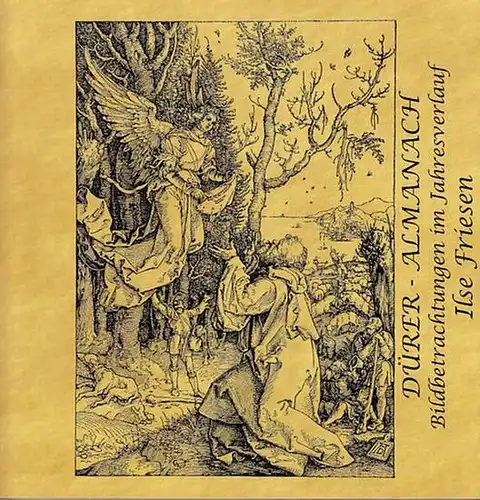 Dürer, Albrecht. - Friesen, Ilse: Dürer-Almanach : Bildbetrachtungen im Jahresverlauf. 