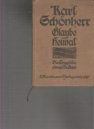 Schönherr, Karl: Glaube und Heimat. Die Tragödie eines Volkes. 