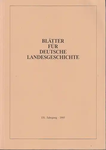 Borck, Heinz-Günther (Hrsg.). - Eckhard Thiele / Sigrid Jahns / Thomas Simon / Wieland Held u.a. (Autoren): Blätter für deutsche Landesgeschichte 131. Jahrgang 1995. Neue...