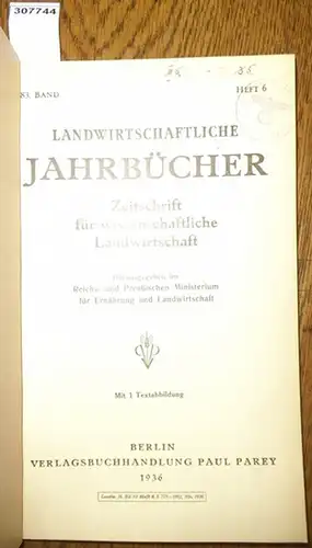 Landwirtschaftliche Jahrbücher. - Reichs- und Preußisches Ministerium für Ernährung und Landwirtschaft  (Hrsg.). - Köhler, E: Landwirtschaftliche Jahrbücher. Zeitschrift für wissenschaftliche Landwirtschaft. 83. Band 1936, Heft 6. Inhalt - Jahresberich...