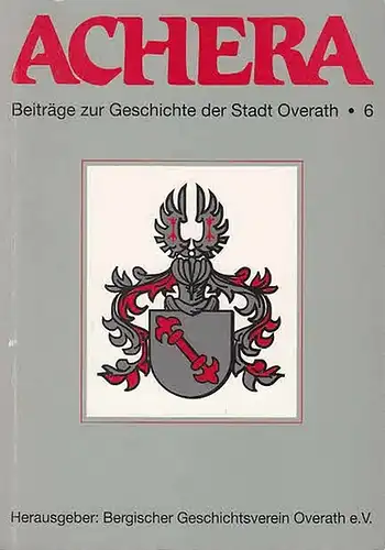 Bergischer Geschichtsverein  Overath e.V. (Hrsg.): Achera. Beiträge zur Geschichte der Stadt Overath. Folge 6. 