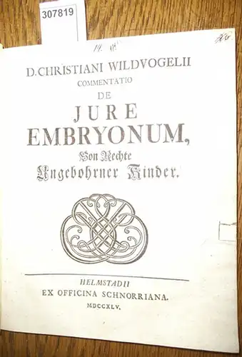 Wildvogel, Christian: Commentatio de Jure Embryonum, Von Rechte ungebohrner Kinder. 