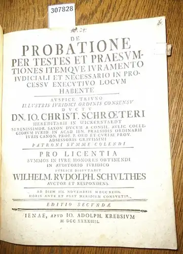 Schulthes, Wilhelm Rudolph / Io. Christ. Schroeteri: De Probatione per Testes et Praesumtiones itemque Iuramento iudiciali et necessario in Processu executivo Locum habente. 