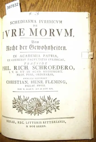 Fleming, Christian Heinrich / Phil. Rich. Schroeder: Schediasma Iuridicum de Iure Morum - Vom Recht der Gewohnheiten. 