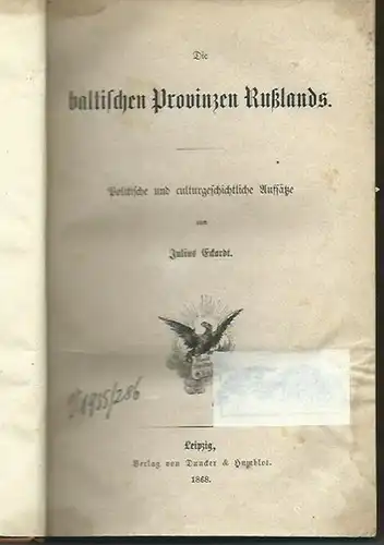Eckardt, Julius: Die baltischen Provinzen Rußlands. Politische und culturgeschichtliche Aufsätze. Mit Vorwort. 