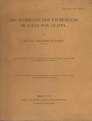 Walther, Johannes: Die Sedimente der Taubenbank im Golfe von Neapel. Aus dem Anhang zu den Abhandlungen der Königl. Preuss. Akademie der Wissenschaften vom Jahre 1910. 