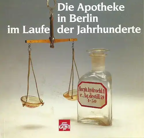 Stürzbecher, Manfred: Die Apotheke in Berlin im Laufe der Jahrhunderte. 