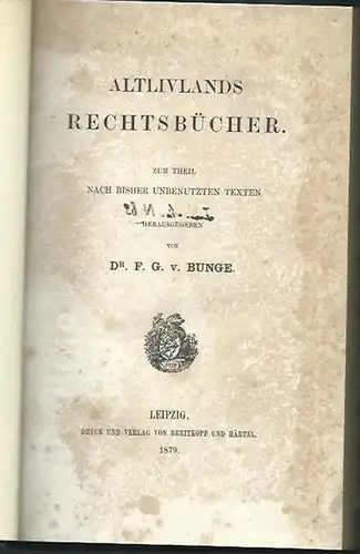 Bunge, F. G. von: Altlivlands Rechtsbücher. Zum Theil nach bisher unbenutzten Texten herausgegeben. Enthält: Das Waldemar-Erich'sche Lehnrecht. Das älteste Livländische Ritterrecht. Der Spiegel Land- und...