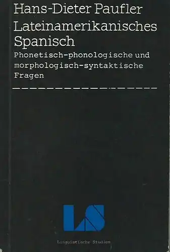 Paufler, Hans-Dieter: Lateinamerikanisches Spanisch. Phonetisch-phonologische und morphologisch-syntaktische Fragen. Linguistische Studien. 
