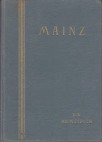 Mainz. - Wothe, Heinrich (Hrsg.): Mainz. Ein  Heimatbuch. 