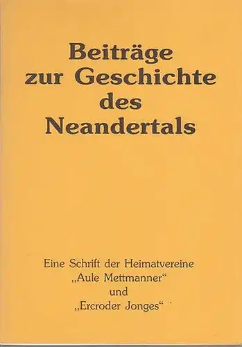 Freund, Volker (Red.): Beiträge zur Geschichte des Neandertals. Neandertalfest vom 28. - 31. Mai 1987  Festschrift. 