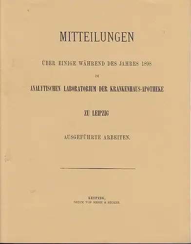 Stich, Conrad: Mitteilungen über einige während des Jahres 1898 im analytischen Laboratorium der Krankenhaus-Apotheke zu Leipzig ausgeführten Arbeiten. 