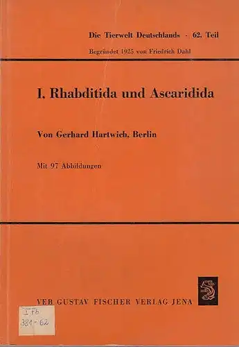 Dahl, Friedrich ; Senglaub, Konrad; Hannemann, Hans-Joachim; Schumann, Hubert (Hrsg.) /  Hartwich, Gerhard (Autor): Schlauchwürmer, Nemathelminthes-Rund- oder Fadenwürmer, Nematoda-Parasitische Rundwürmer von Wirbeltieren. I. Rhabditida...