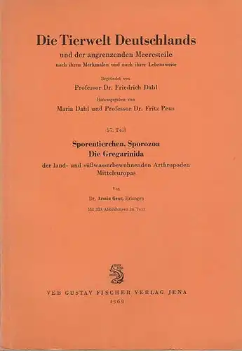 Dahl, Friedrich ; Dahl, Maria ; Peus, Fritz (Hrsg.) / Geus, Armin (Autor): Sporentierchen, Sporozoa. die Gregarinida der land- und süßwasserbewohnenden Arthropoden Mitteleuropas.  (...