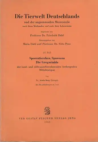 Dahl, Friedrich ; Dahl, Maria ; Peus, Fritz (Hrsg.) / Geus, Armin (Autor): Sporentierchen, Sporozoa. die Gregarinida der land  und süßwasserbewohnenden Arthropoden Mitteleuropas.. 