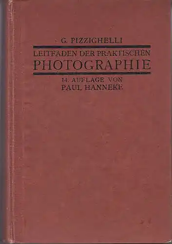 Pizzighelli, G. ; Hanneke, Paul (Hrsg.): Leitfaden der praktischen Photographie. 