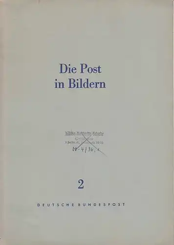 Deutsche Bundespost: Die Post in Bildern. [Sammlung] 2. - Die Post in der Geschichte [Innentext]. 