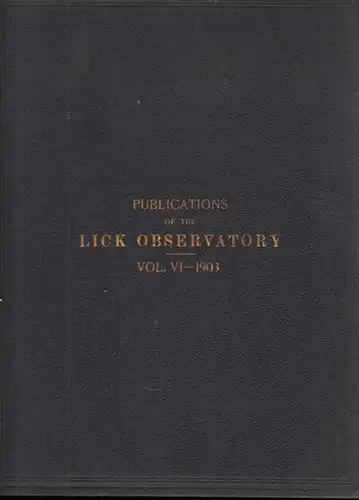Meridian Circle Observations made at The Lick Observatory, University of California. (=Publikations of the Lick Observatory ; Volume VI)