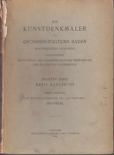 Bruchsal. - Karlsruhe. -Rott, Hans: Die Kunstdenkmäler des Amtsbezirks Bruchsal (Kreis Karlsruhe) (=Die Kunstdenkmäler des Grossherzogtums Baden ; Neunter Band, zweite Abteilung). 