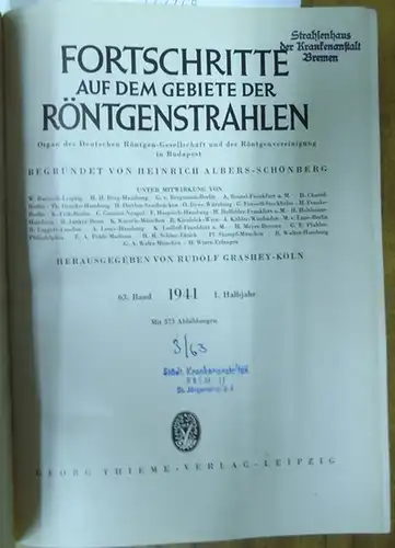 Fortschritte auf dem Gebiete der Röntgenstrahlung. - Heinrich Albers-Schönberg (Begr.), Rudolf Grashey-Köln (Hrsg.): Fortschritte auf dem Gebiet der Röntgenstrahlen. - 63. Band 1. Halbjahr 1941...