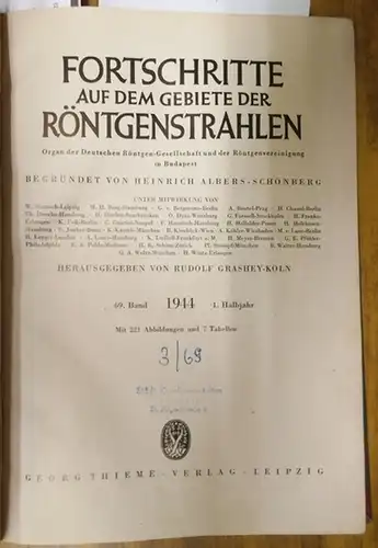 Fortschritte auf dem Gebiete der Röntgenstrahlung. - Heinrich Albers-Schönberg (Begr.), Rudolf Grashey-Köln (Hrsg.): Fortschritte auf dem Gebiet der Röntgenstrahlen. - 69. Band 1. Halbjahr 1944...