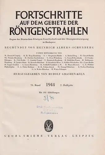 Fortschritte auf dem Gebiete der Röntgenstrahlung. - Heinrich Albers-Schönberg (Begr.), Rudolf Grashey-Köln (Hrsg.): Fortschritte auf dem Gebiet der Röntgenstrahlen. - 70. Band 2. Halbjahr 1944...