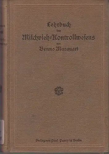 Marquart, Benno: Lehrbuch des Milchvieh-Kontrollwesens : Grundlagen, Ziele und praktische Durchführung. 