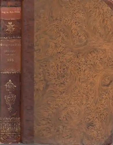 Polytechnisches Journal. Hrsg. v. Johann Gottfried Dingler und  Emil Maximilian Dingler: Polytechnisches Journal.  105. Band, Jahrgang 1847,  Dritte Reihe Fünfter Band (.. 