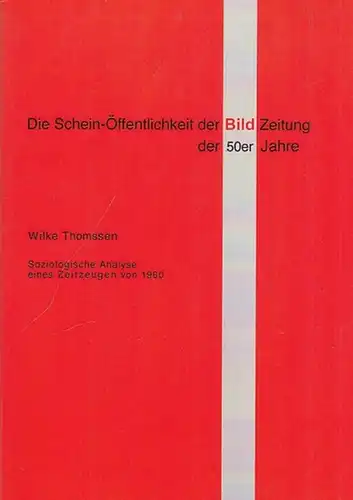 Thomssen, Wilke: Die Schein-Öffentlichkeit der Bild-Zeitung der 50er Jahre.  Soziologische Analyse eines Zeitzeugen von 1960. 