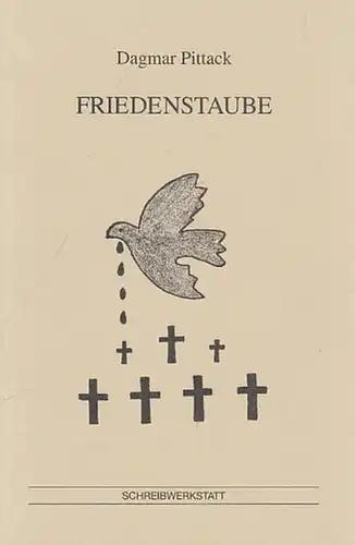 Pittack, Dagmar: Friedenstaube. Gedichte gegen Krieg, Terror, Mord. 