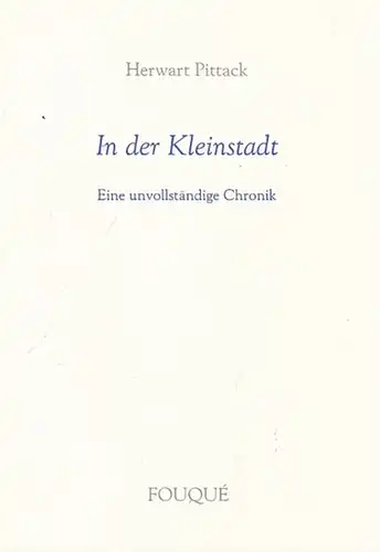 Pittack, Herwart: In der Kleinstadt. Eine unvollständige Chronik. 