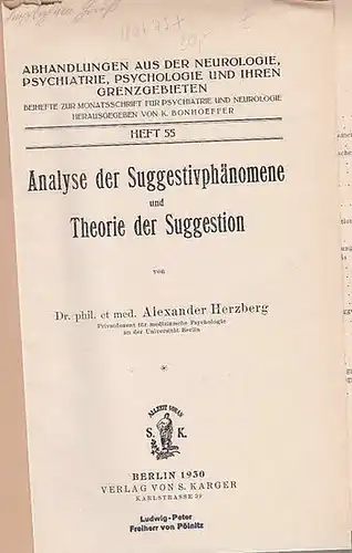 Herzberg, Alexander: Analyse der Suggestivphänomene und Theorie der Suggetion. (= Abhandlungen aus der Neurologie, Psychiatrie, Psychologie und ihren Grenzgebieten. Beihefte zur Monatsschrift für Psychiatrie und.. 
