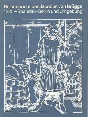 Jacobus von Brügge: Reisebericht Spandau-Berlin und  Umgebung 1220. mit Text von Adriaan von müller. 