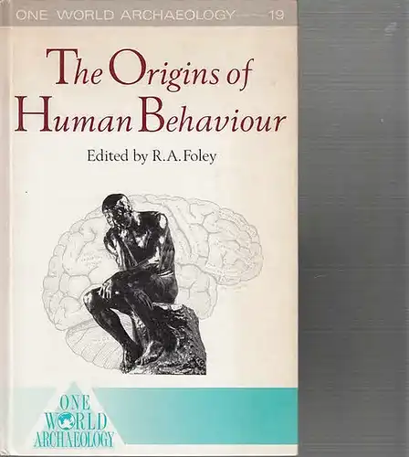 Foley, R.A. (Ed.): The Origins of Human Behaviour. (One World Archeology 19). 