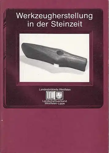Wiechers Weidner, Renate: Werkzeugherstellung in der Steinzeit. (Westfalen im Bild   eine Bildmediensammlung zur westfälischen Landeskunde hrsg. im Auftrage des Landschaftsverbandes Westfalen Lippe von.. 