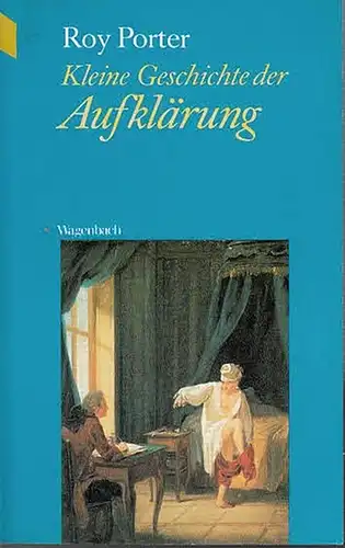 Porter, Roy: Kleine Geschichte der Aufklärung.  Aus d. Engl. von Ebba D. Drolshagen. ( WAT 192 ). 