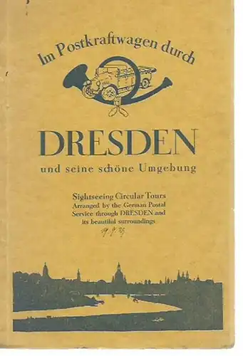 Dresden: Im Kraftwagen durch Dresden und seine schöne Umgebung. Sightseeing Circular Tours. Herausgeber: Oberpostdirektion Dresden. 